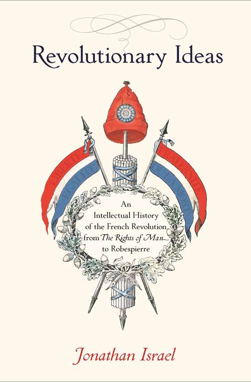 Book cover of Revolutionary Ideas: An Intellectual History of the French Revolution from The Rights of Man to Robespierre