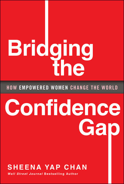 Book cover of Bridging the Confidence Gap: How Empowered Women Change the World