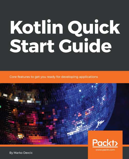 Book cover of Kotlin Quick Start Guide: Core features to get you ready for developing applications