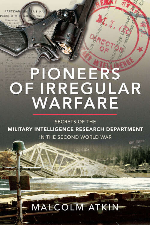 Book cover of Pioneers of Irregular Warfare: Secrets of the Military Intelligence Research Department of the Second World War