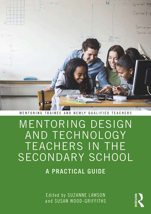 Book cover of Mentoring Design and Technology Teachers in the Secondary School: A Practical Guide (Mentoring Trainee and Newly Qualified Teachers)