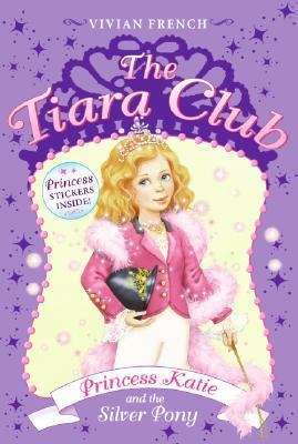Book cover of Princess Katie and the Silver Pony (Tiara Club)
