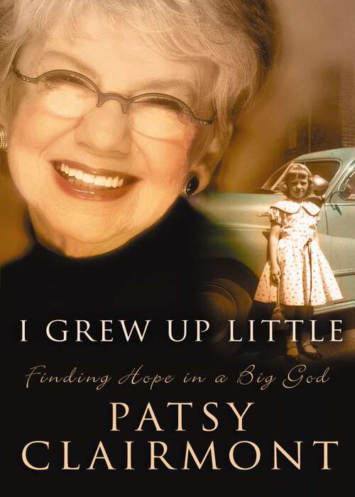 Book cover of I Grew Up Little: Finding Hope in a Big God