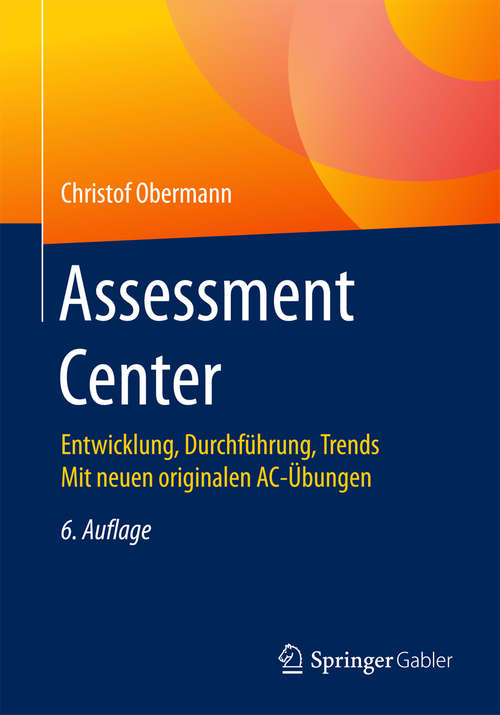 Book cover of Assessment Center: Entwicklung, Durchführung, Trends Mit neuen originalen AC-Übungen
