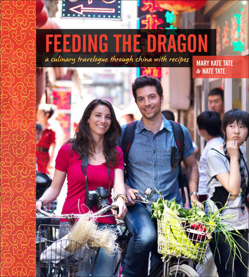 Book cover of Feeding the Dragon: A Culinary Travelogue Through China with Recipes