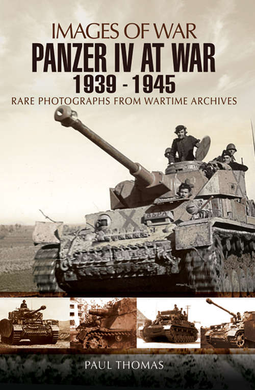 Panzer IV at War, 1939–1945: 1939-1945 (Images Of War Ser.)