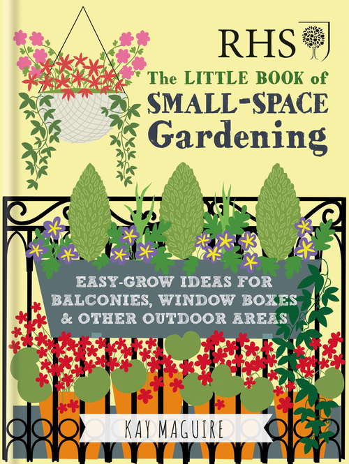 Book cover of RHS Little Book of Small-Space Gardening: Easy-grow Ideas for Balconies, Window Boxes & Other Outdoor Areas