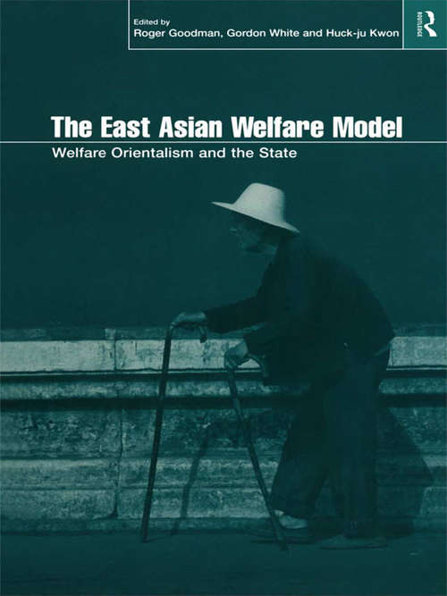 The East Asian Welfare Model: Welfare Orientalism and the State (Esrc Pacific Asia Ser.)