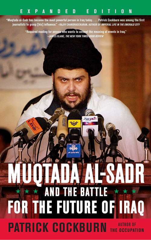 Muqtada Al-Sadr and the Battle for the Future of Iraq