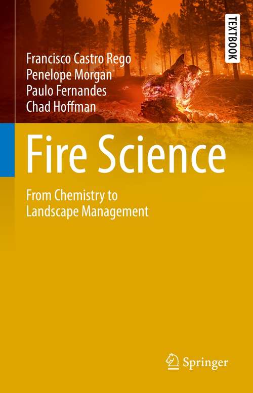 Fire Science: From Chemistry to Landscape Management (Springer Textbooks in Earth Sciences, Geography and Environment)