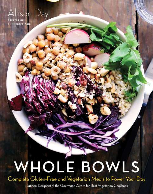 Book cover of Whole Bowls: Complete Gluten-Free and Vegetarian Meals to Power Your Day