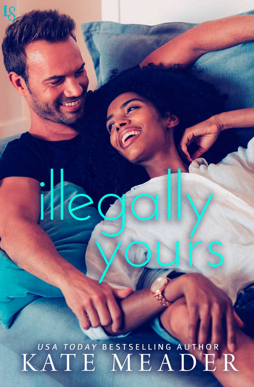 Illegally Yours: A Laws of Attraction Novel (Laws of Attraction #2)