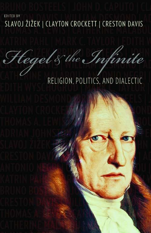 Hegel and the Infinite: Religion, Politics, and Dialectic (Insurrections: Critical Studies in Religion, Politics, and Culture)