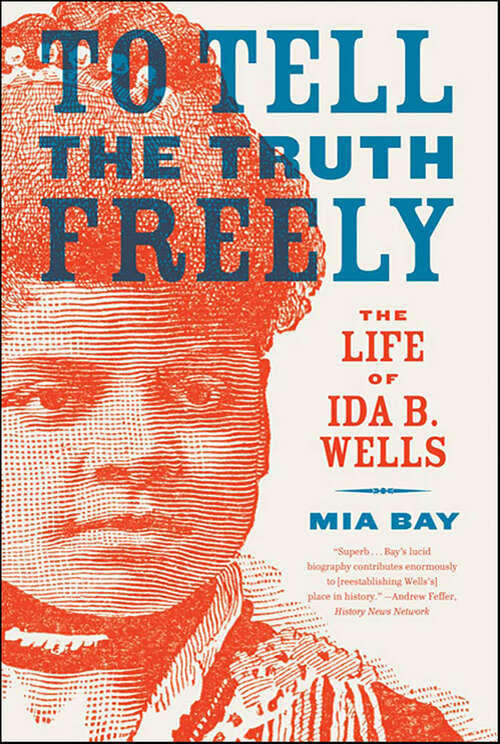 Book cover of To Tell the Truth Freely: The Life of Ida B. Wells