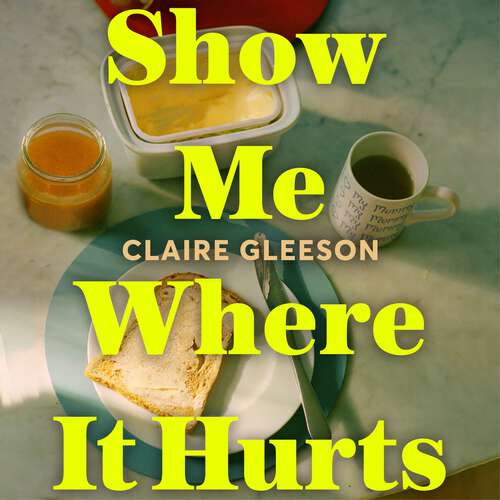 Book cover of Show Me Where It Hurts: 'A searingly beautiful novel' Jennie Godfrey