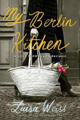 Book cover of My Berlin Kitchen: A Love Story, with Recipes