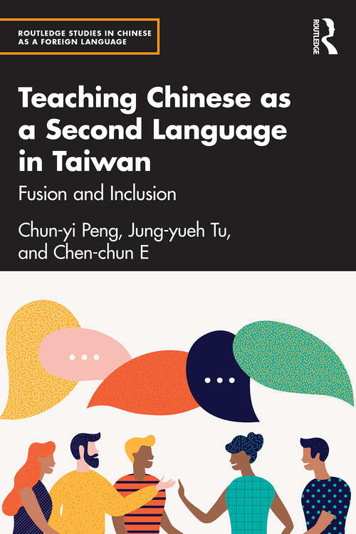 Book cover of Teaching Chinese as a Second Language in Taiwan: Fusion and Inclusion (1) (Routledge Studies in Chinese as a Foreign Language)