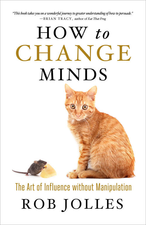Book cover of How to Change Minds: The Art of Influence without Manipulation