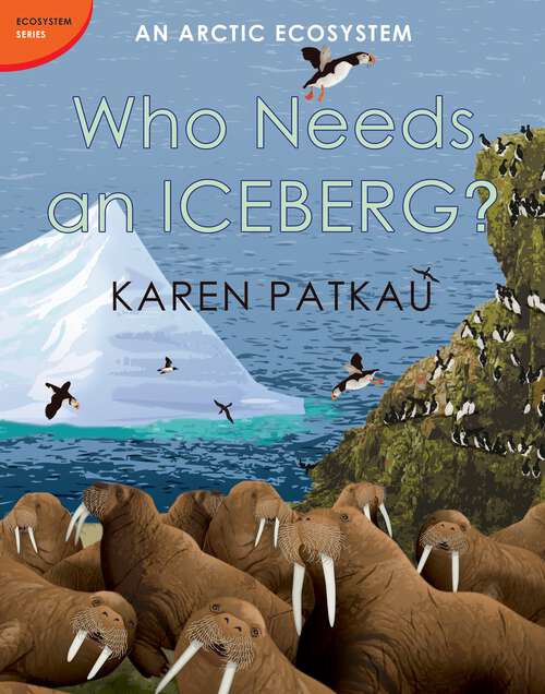 Book cover of Who Needs an Iceberg? (Ecosystem Series)