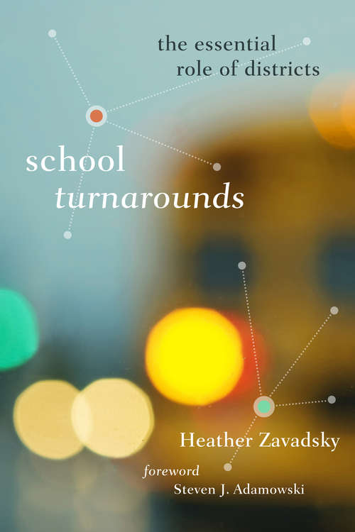 Book cover of School Turnarounds: The Essential Role of Districts
