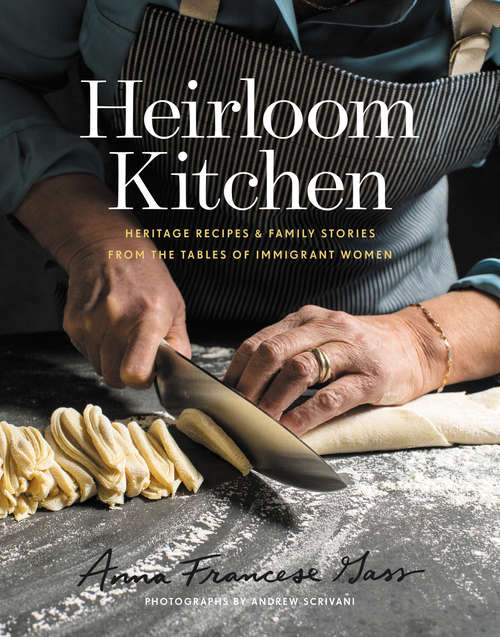 Book cover of Heirloom Kitchen: Heritage Recipes & Family Stories from the Tables of Immigrant Women