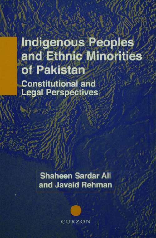 Indigenous Peoples and Ethnic Minorities of Pakistan: Constitutional and Legal Perspectives (Nias Monographs #No.84)