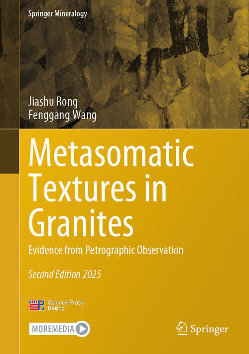 Book cover of Metasomatic Textures in Granites: Evidence from Petrographic Observation (Second Edition 2025) (Springer Mineralogy)