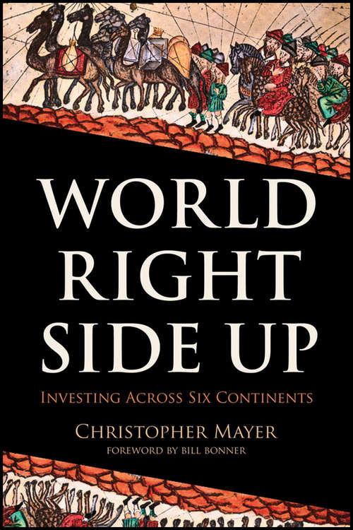 Book cover of World Right Side Up: Investing Across Six Continents (Agora Series)
