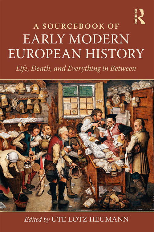 A Sourcebook of Early Modern European History: Life, Death, And Everything In Between