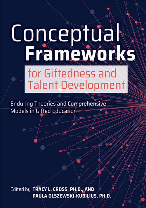 Book cover of Conceptual Frameworks for Giftedness and Talent Development: Enduring Theories and Comprehensive Models in Gifted Education