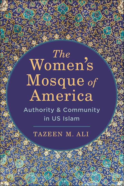 Book cover of The Women’s Mosque of America: Authority and Community in US Islam