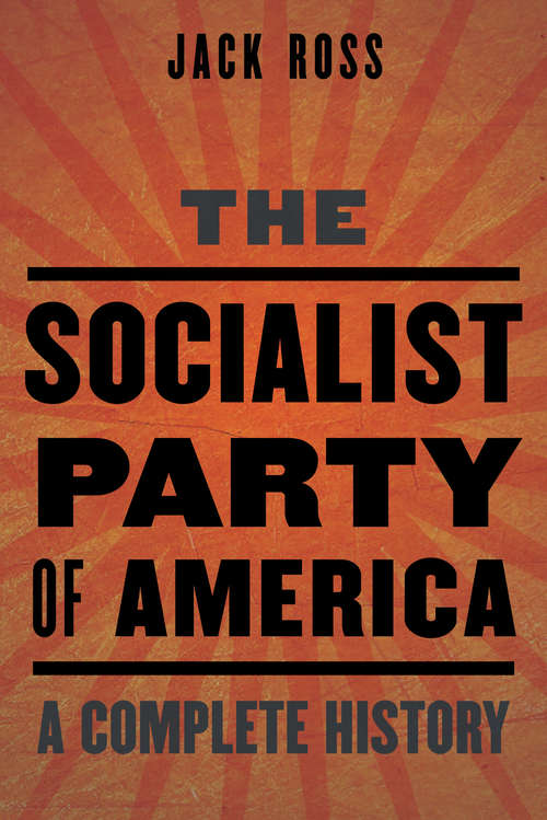 Book cover of The Socialist Party of America: A Complete History