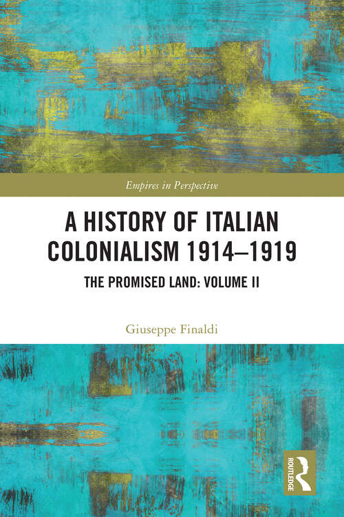 Book cover of A History of Italian Colonialism 1914-1919: The Promised Land: Volume II (1) (Empires in Perspective)
