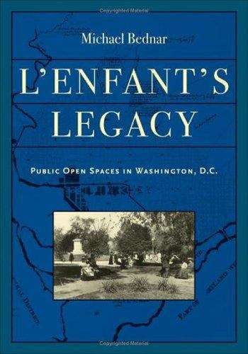Book cover of L'Enfant's Legacy: Public Open Spaces in Washington, D.C