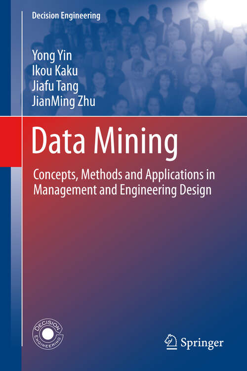 Data Mining: Concepts, Methods and Applications in Management and Engineering Design (Decision Engineering)