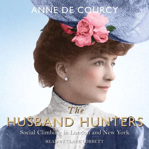 Book cover of The Husband Hunters: Social Climbing in London and New York