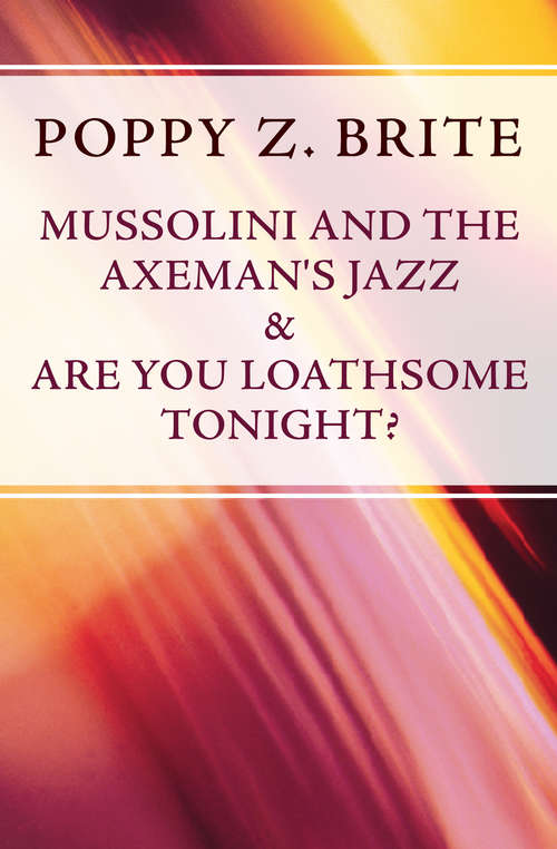 Book cover of Mussolini and the Axeman's Jazz & Are You Loathsome Tonight?