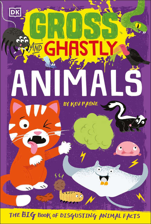 Book cover of Gross and Ghastly: The Big Book of Disgusting Animal Facts (Gross and Ghastly)