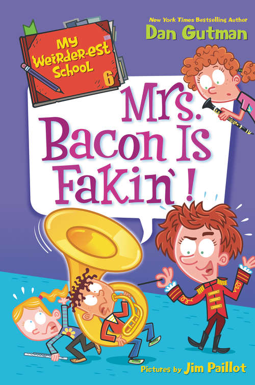 Book cover of My Weirder-est School #6: Mrs. Bacon Is Fakin'! (My Weirder-est School #6)