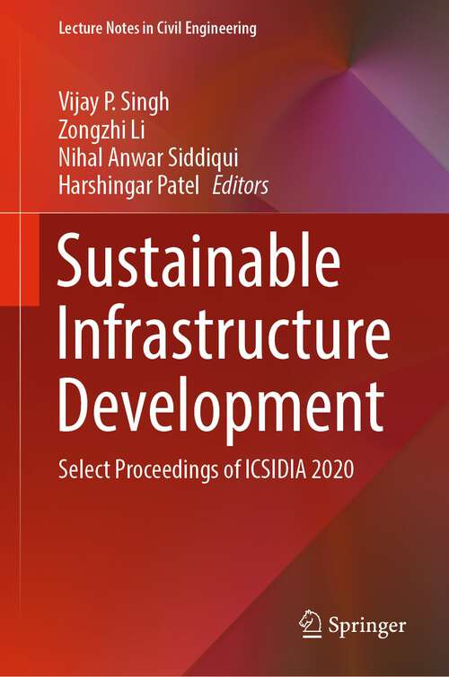 Sustainable Infrastructure Development: Select Proceedings of ICSIDIA 2020 (Lecture Notes in Civil Engineering #199)