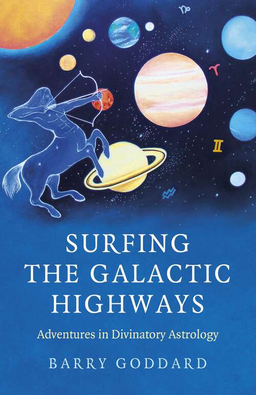 Book cover of Surfing the Galactic Highways: Adventures in Divinatory Astrology