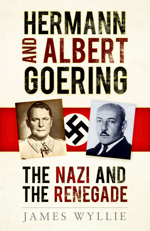 Book cover of Hermann and Albert Goering: The Nazi and the Renegade