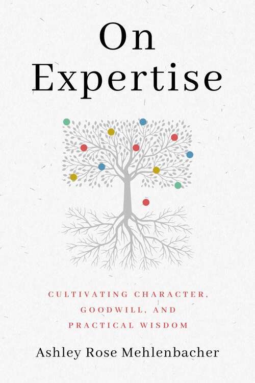 Book cover of On Expertise: Cultivating Character, Goodwill, and Practical Wisdom (RSA Series in Transdisciplinary Rhetoric #17)
