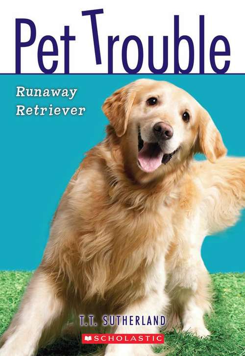 Runaway Retriever (Pet Trouble, Book #1)