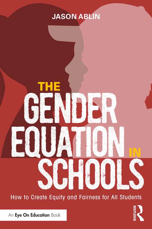 Book cover of The Gender Equation in Schools: How to Create Equity and Fairness for All Students