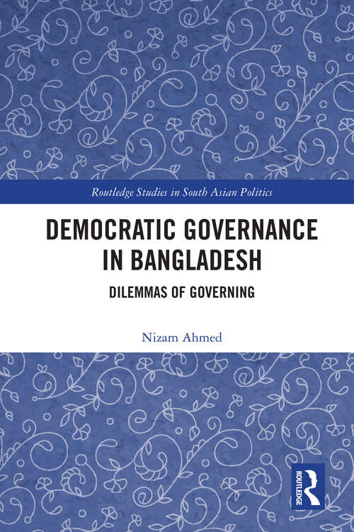 Book cover of Democratic Governance in Bangladesh: Dilemmas of Governing (Routledge Studies in South Asian Politics)