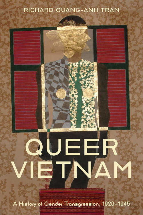 Book cover of Queer Vietnam: A History of Gender Transgression, 1920–1945 (1)