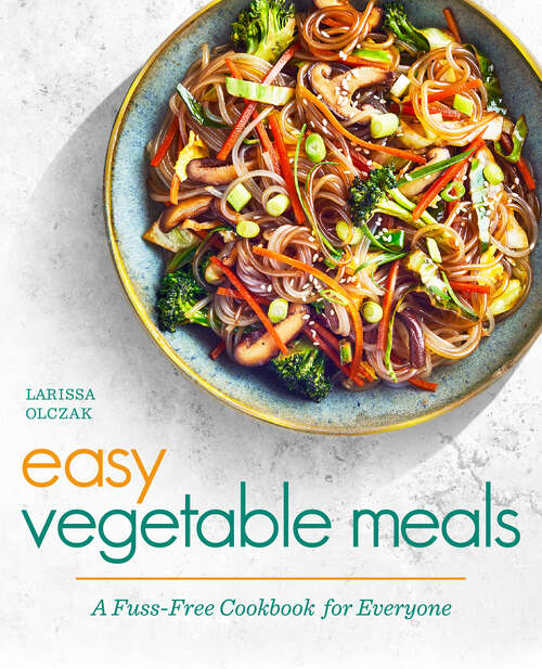 Book cover of Easy Vegetable Meals: A Fuss-Free Cookbook for Everyone
