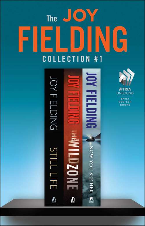Book cover of The Joy Fielding Collection #1: Still Life, The Wild Zone, and Now You See Her