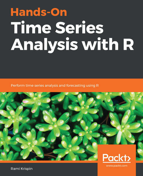 Book cover of Hands-On Time Series Analysis with R: Perform time series analysis and forecasting using R